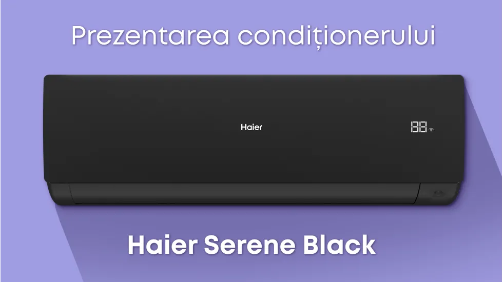 Prezentarea aparatului de aer condiționat Haier Serene Black